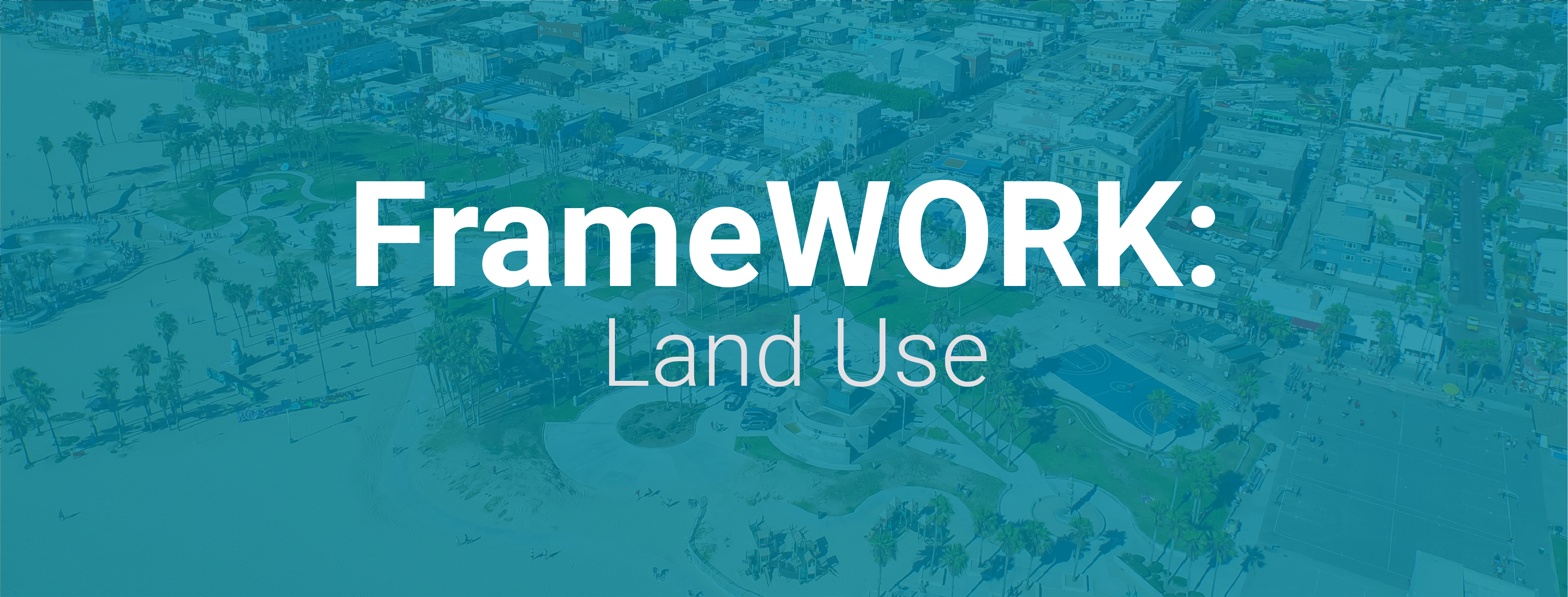 FrameWORK: Land Use